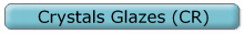 Crystals Glazes (CR)