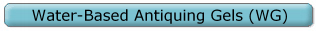 Water-Based Antiquing Gels (WG)